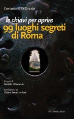 Segreti, storici, leggendari i luoghi svelati della Citt Eterna - 