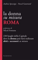 Roma. Una donna e Una sposa su misura. The women's tailor-made guidebook Rome - 