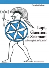 Lupi, Guerrieri e Sciamani alle origini dei Latini