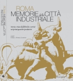 Roma. Memorie della citt industriale. Presentazione del volume presso il Museo della Centrale Montemartini di Roma