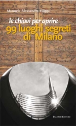 Le chiavi per aprire 99 luoghi segreti di Milano Milano la citt dellExpo tutta da scoprire